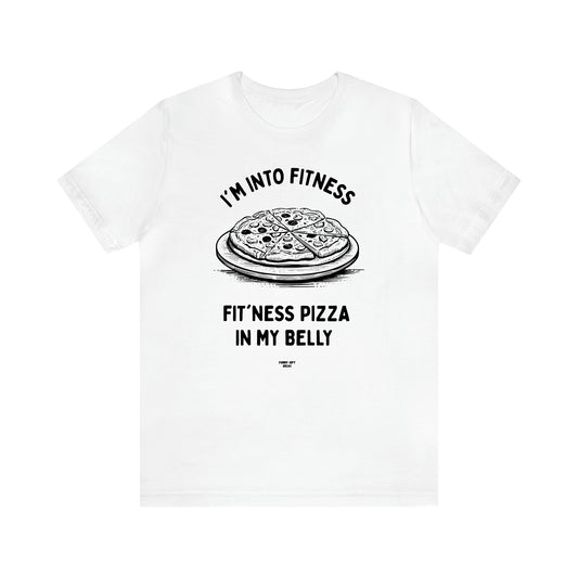 Men's T Shirts I'm Into Fitness Fit'ness Pizza in My Mouth - Funny Gift Ideas