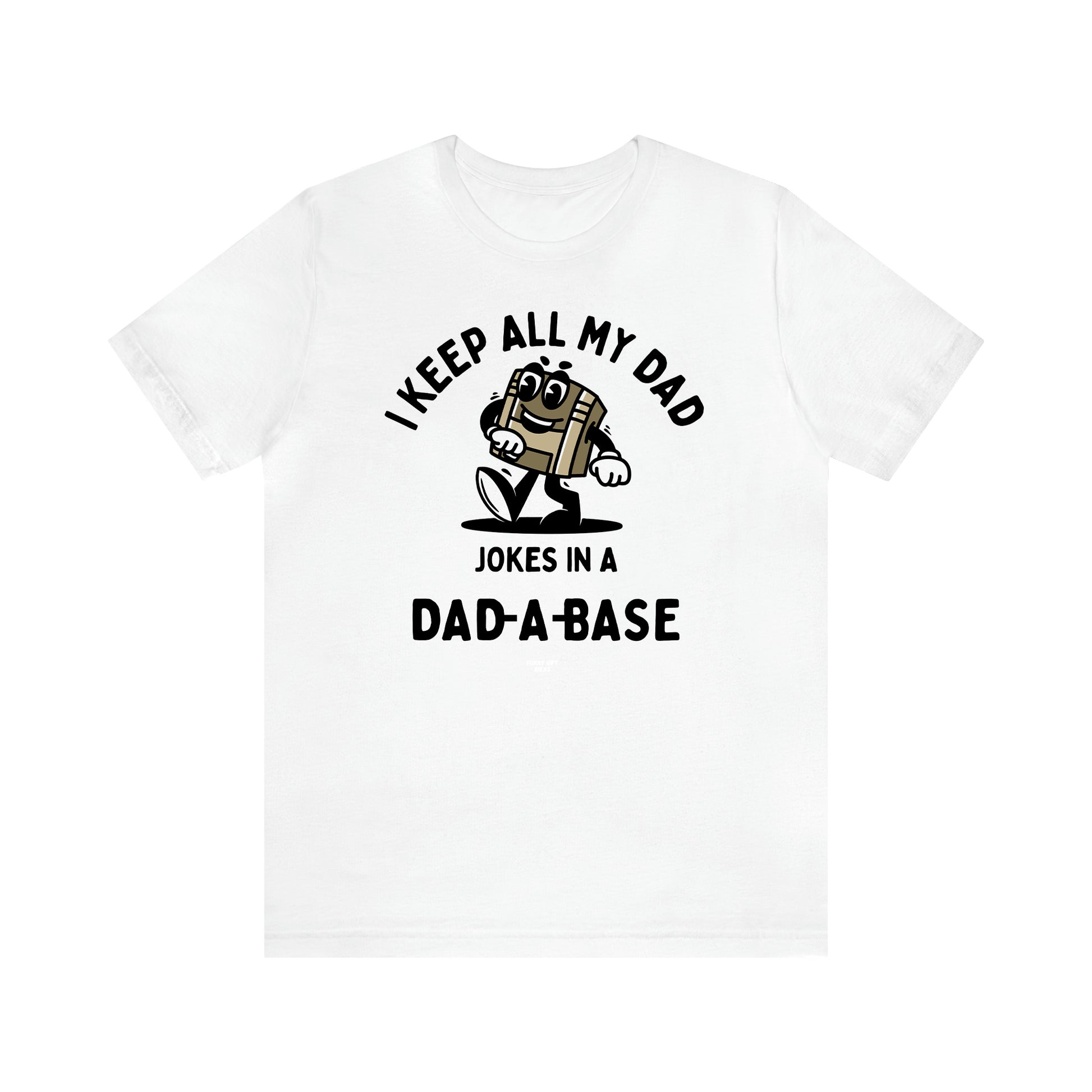 Men's T Shirts I Keep All My Dad Jokes in a Dad a Base - Funny Gift Ideas