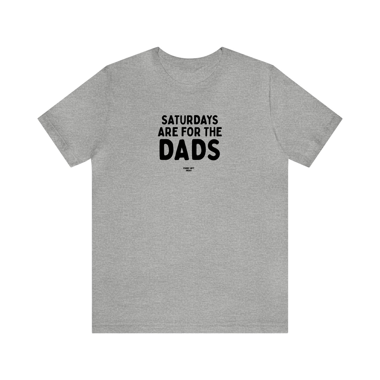 Mens T Shirts - Saturdays Are for the Dads - Funny Men T Shirts