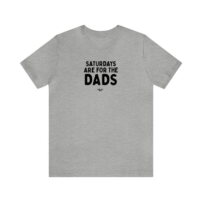 Mens T Shirts - Saturdays Are for the Dads - Funny Men T Shirts