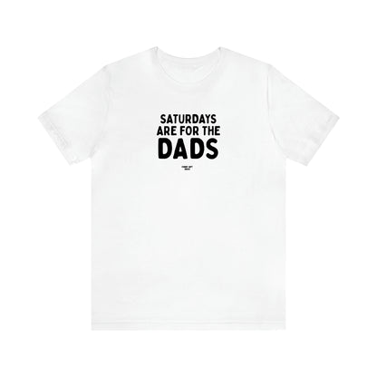 Men's T Shirts Saturdays Are for the Dads - Funny Gift Ideas