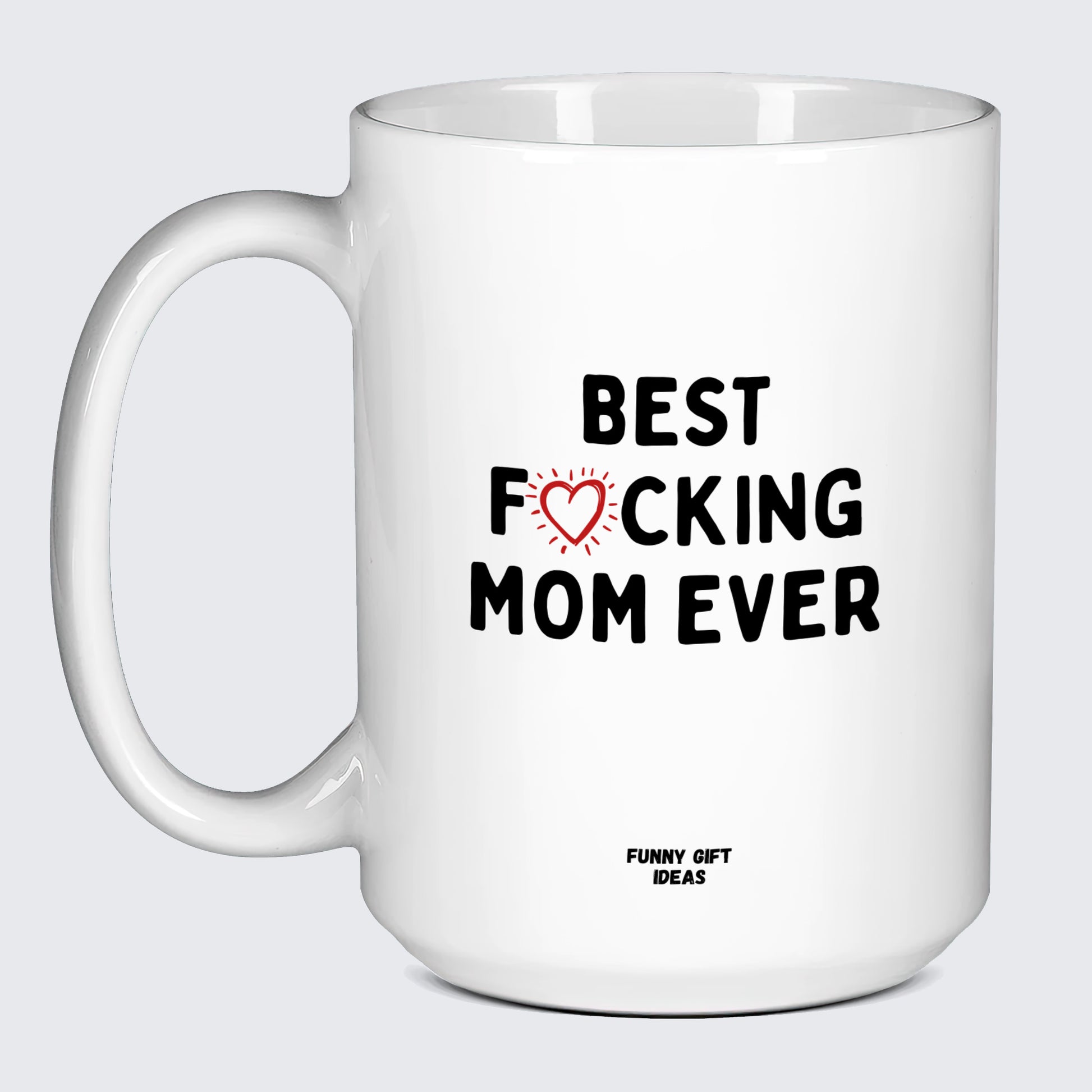 Gift for Mother Best Fucking Mom Ever - Funny Gift Ideas