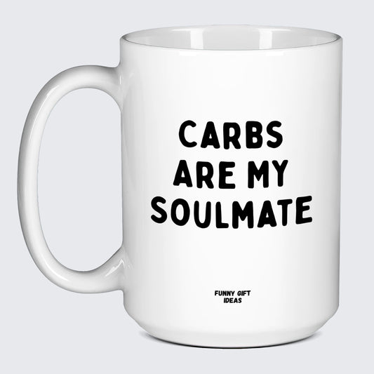 Funny Coffee Mugs Carbs Are My Soulmate - Funny Gift Ideas
