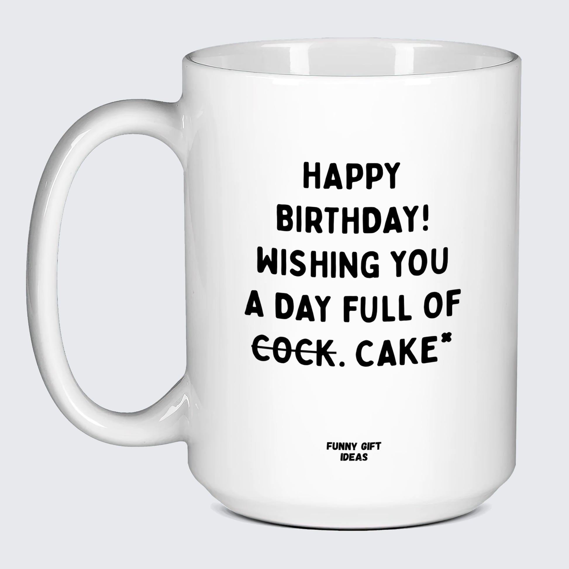 Birthday Present Happy Birthday! Wishing You a Day Full of Cock. Cake* - Funny Gift Ideas