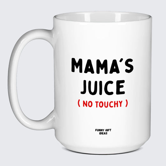Gift for Mother Mama's Juice (No Touchy) - Funny Gift Ideas