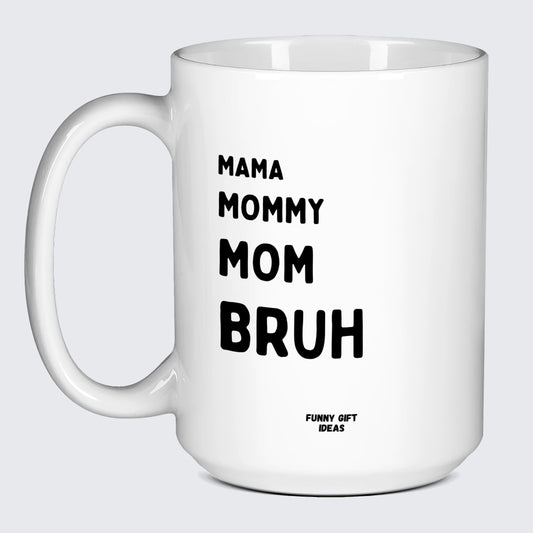Gift for Mother Mama Mommy Mom Bruh - Funny Gift Ideas