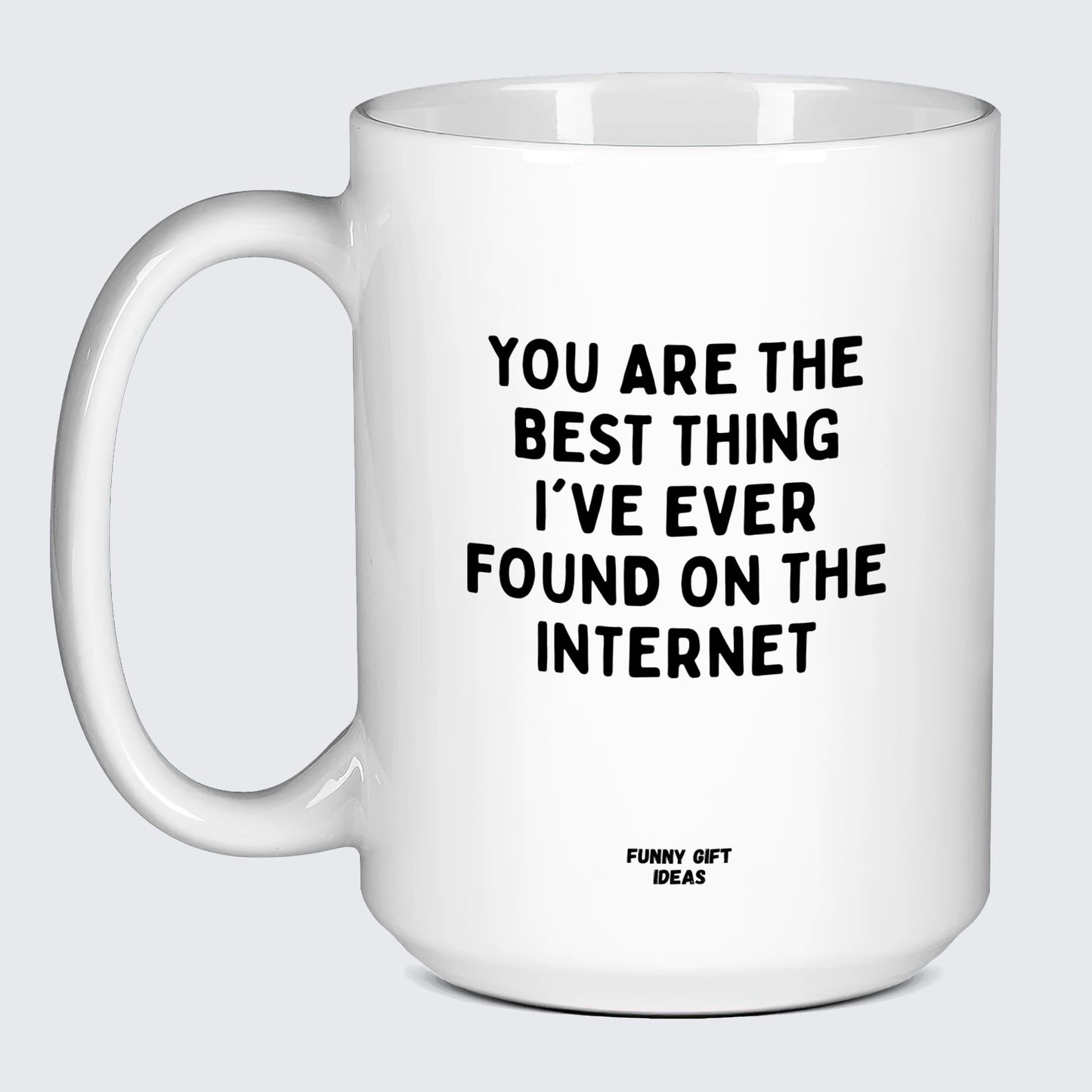 Anniversary Gifts for Her You Are the Best Thing I've Ever Found on the Internet - Funny Gift Ideas