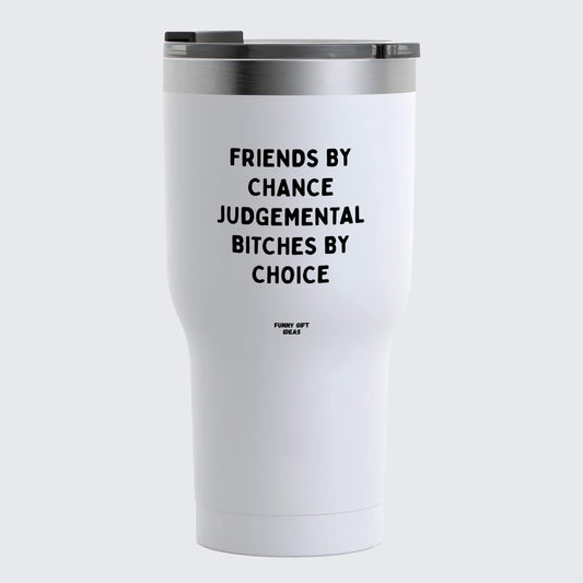 Travel Coffee Mug - Friends by Chance Judgemental Bitches by Choice - Coffee Tumbler