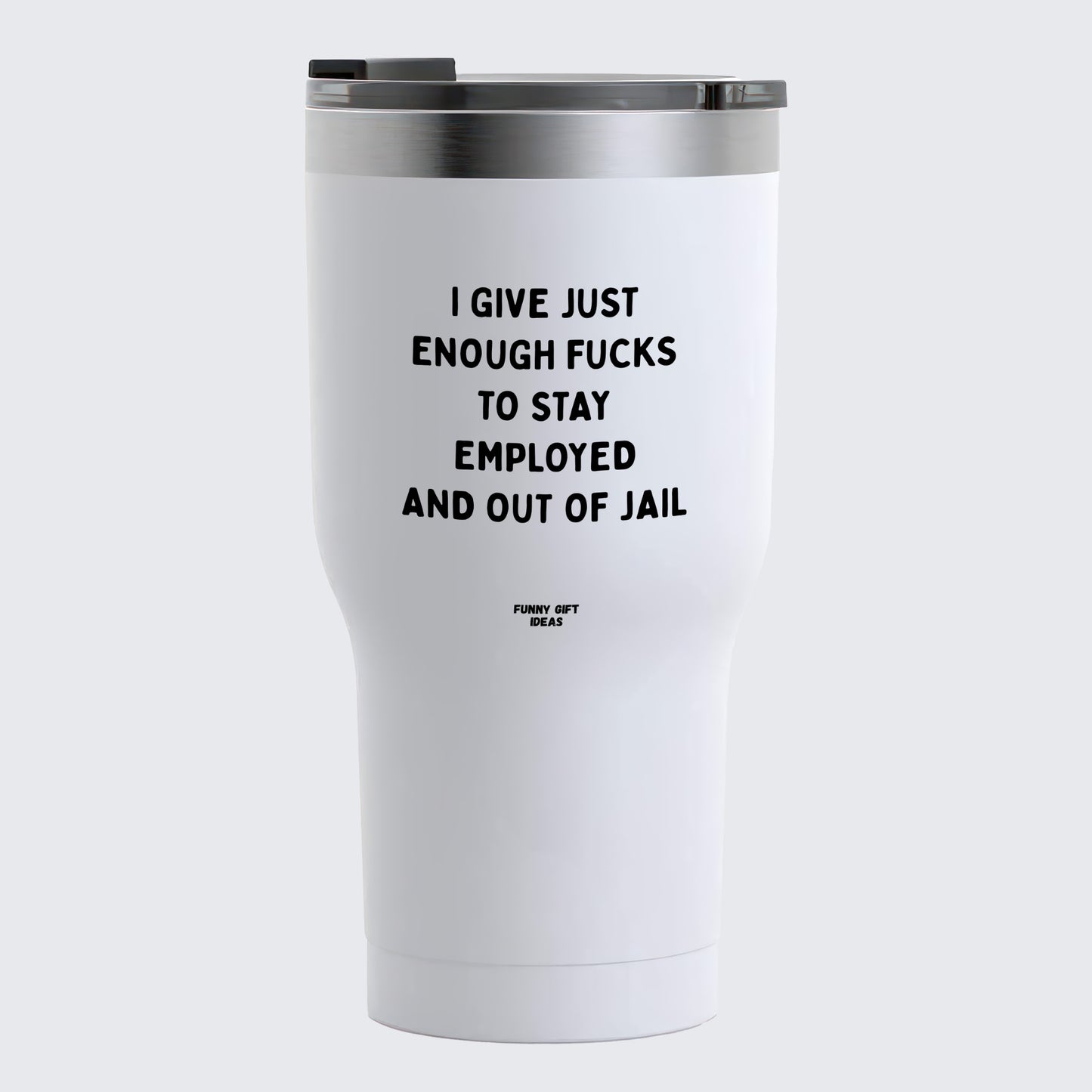 Travel Coffee Mug - I Give Just Enough Fucks to Stay Employed and Out of Jail - Coffee Tumbler