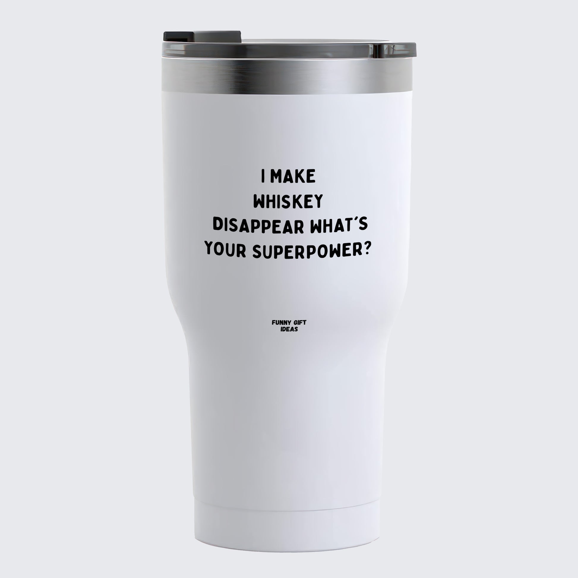 Travel Coffee Mug - I Make Whiskey Disappear What's Your Superpower? - Coffee Tumbler
