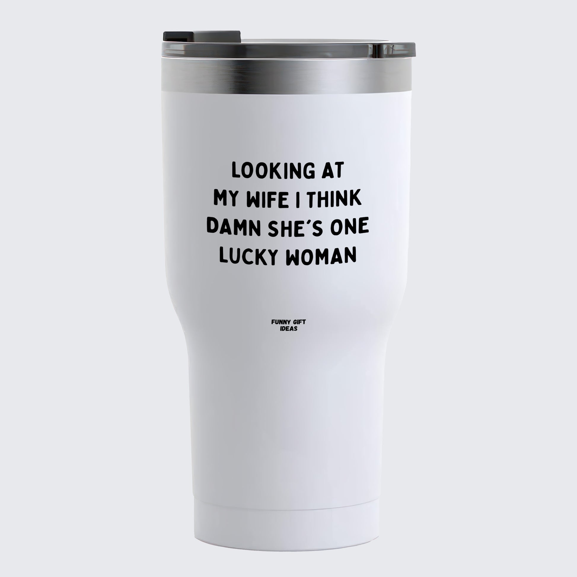 Travel Coffee Mug - Looking at My Wife I Think Damn She's One Lucky Woman - Coffee Tumbler