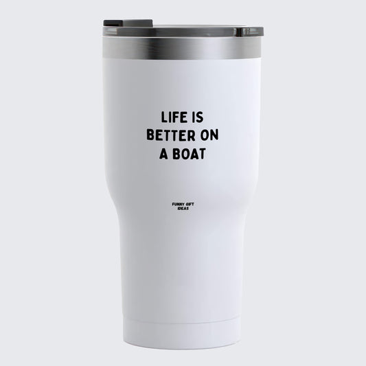 Travel Coffee Mug - Life is Better on a Boat - Coffee Tumbler