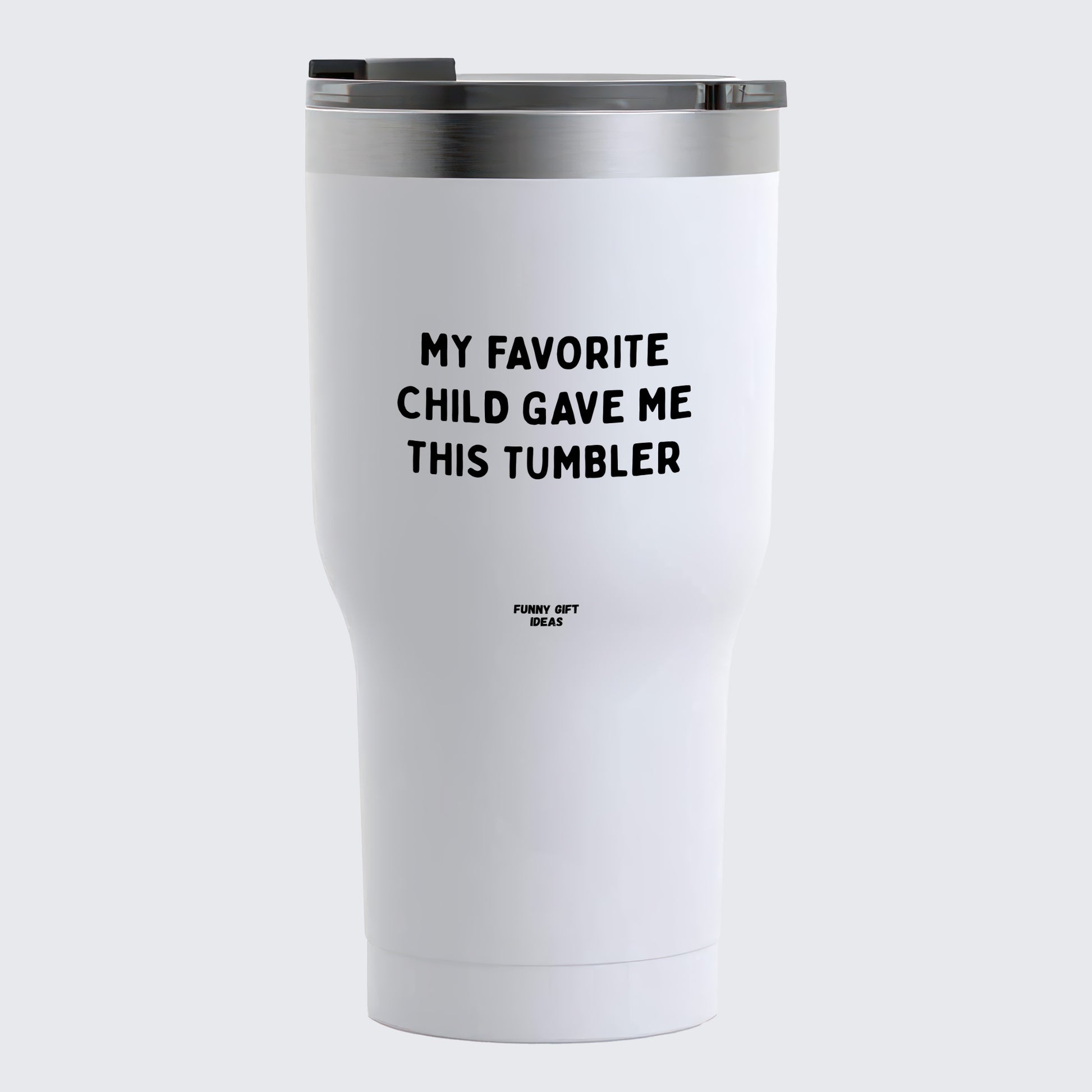 Travel Coffee Mug - My Favorite Child Gave Me This Tumbler - Coffee Tumbler
