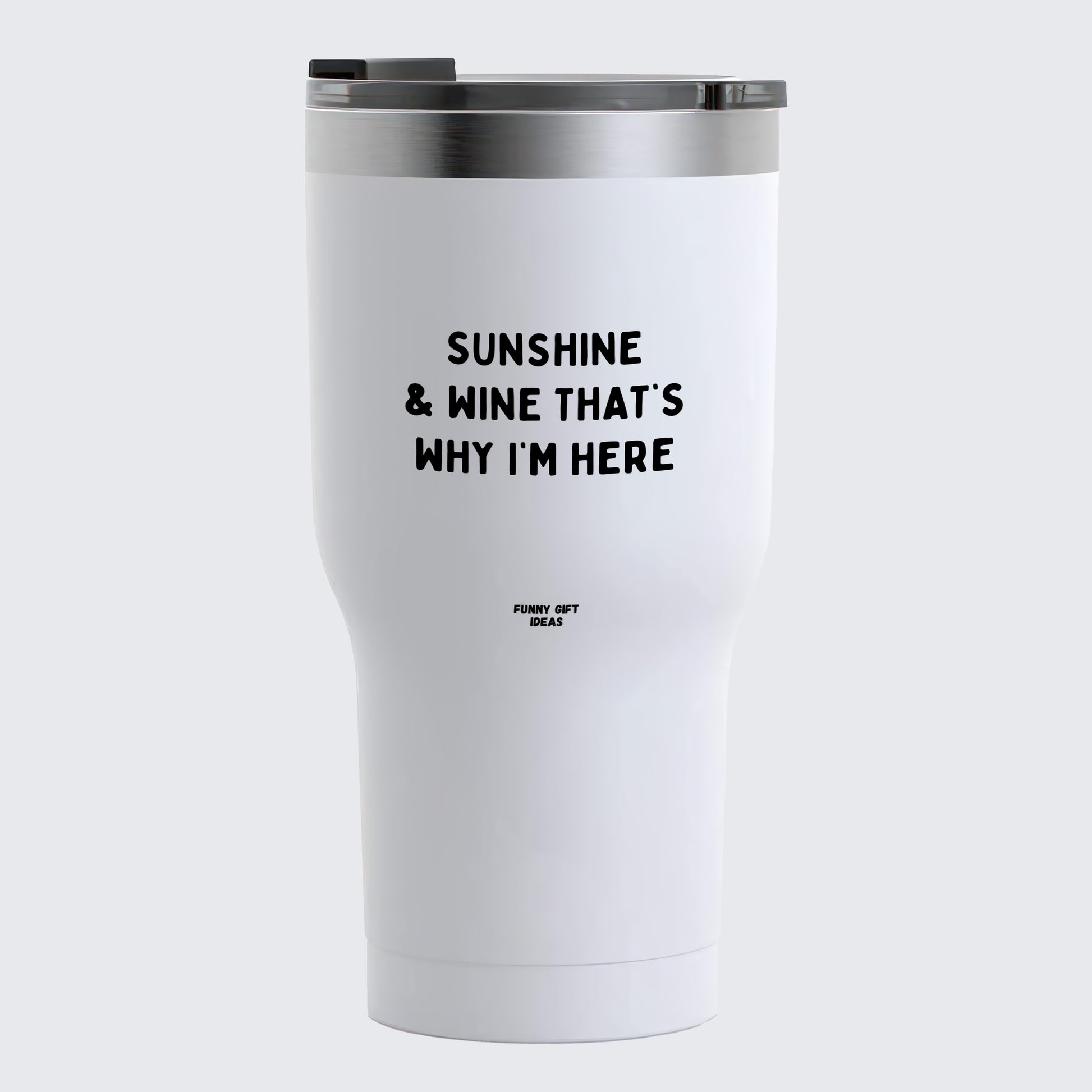 Travel Coffee Mug - Sunshine & Wine That's Why Im Here  - Coffee Tumbler