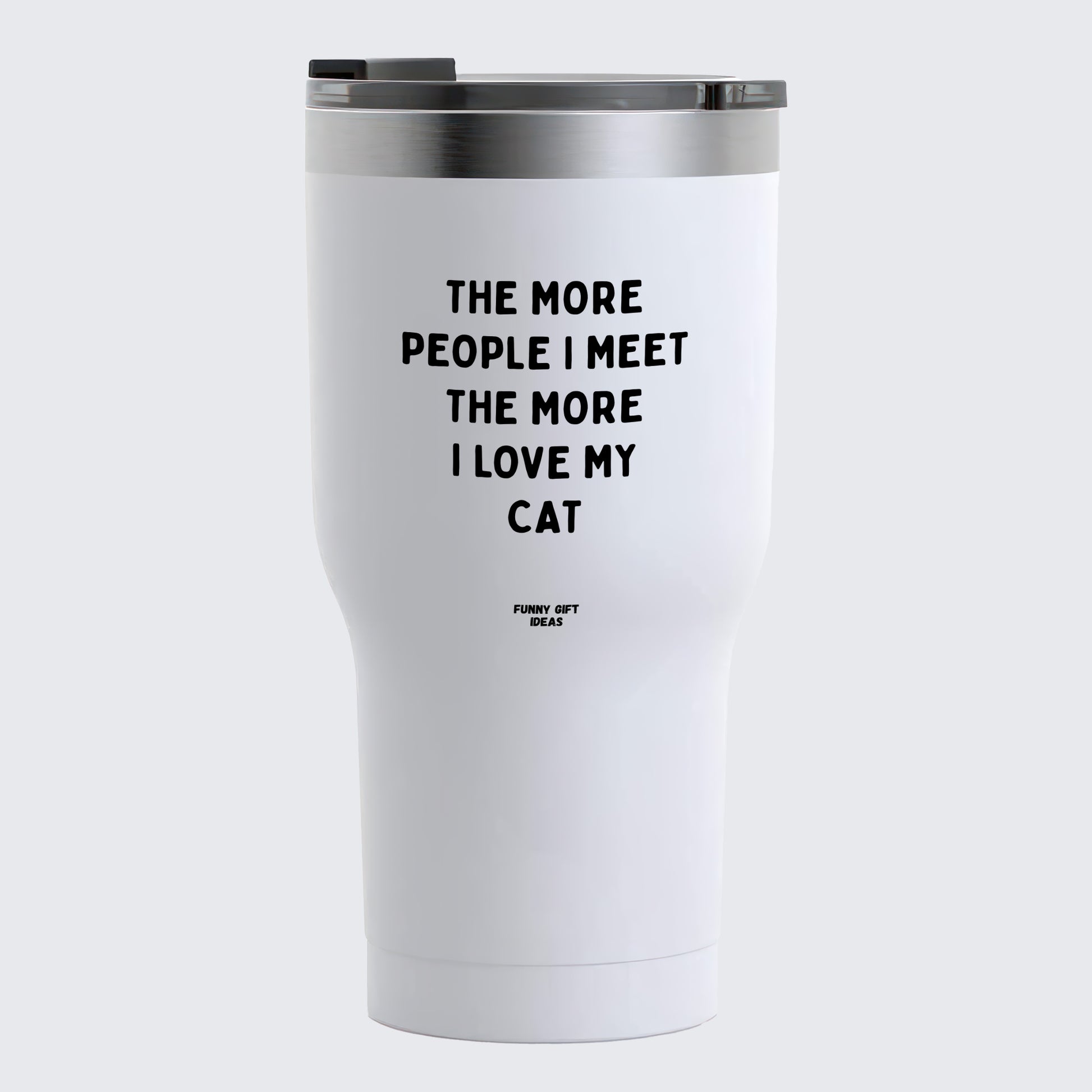 Travel Coffee Mug - The More People I Meet the More I Love My Cat - Coffee Tumbler