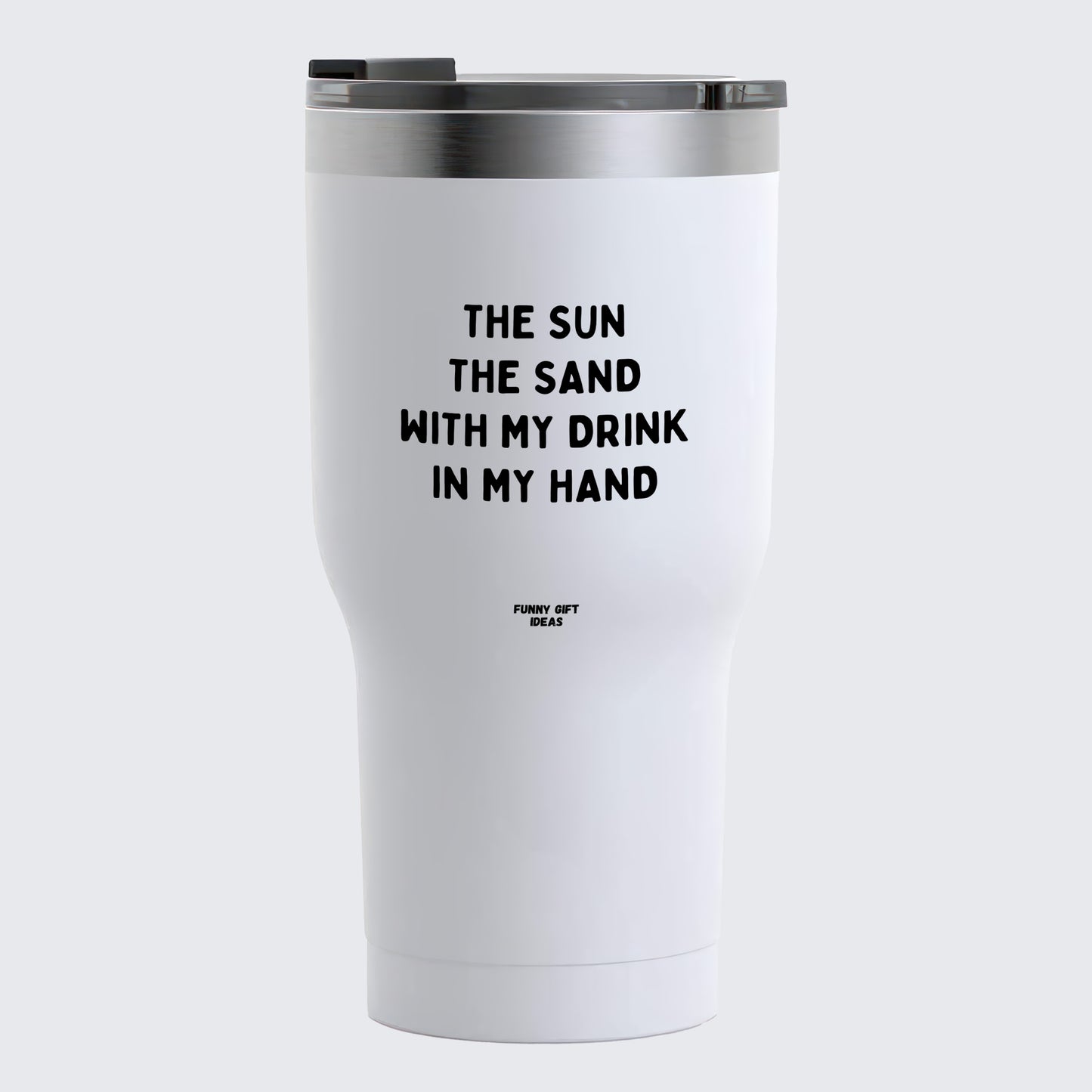 Travel Coffee Mug - The Sun the Sand With My Drink in My Hand - Coffee Tumbler