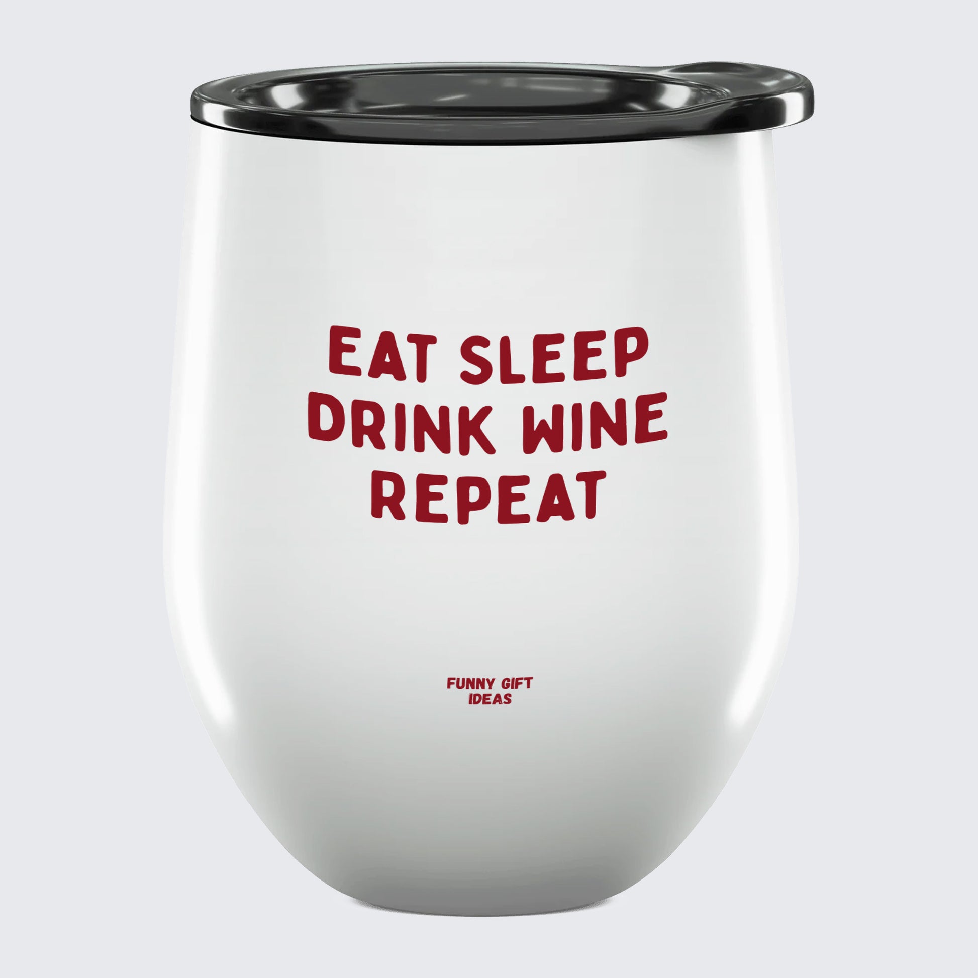 Wine Tumbler Eat Sleep Drink Wine Repeat - Unique and Funny Gift Shop