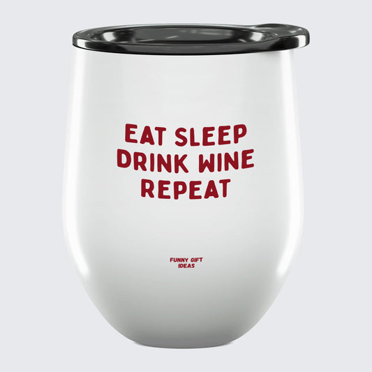 Wine Tumbler Eat Sleep Drink Wine Repeat - Unique and Funny Gift Shop