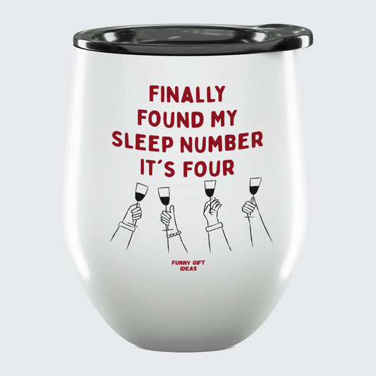 Wine Tumbler Finally Found My Sleep Number It's Four - Unique and Funny Gift Shop
