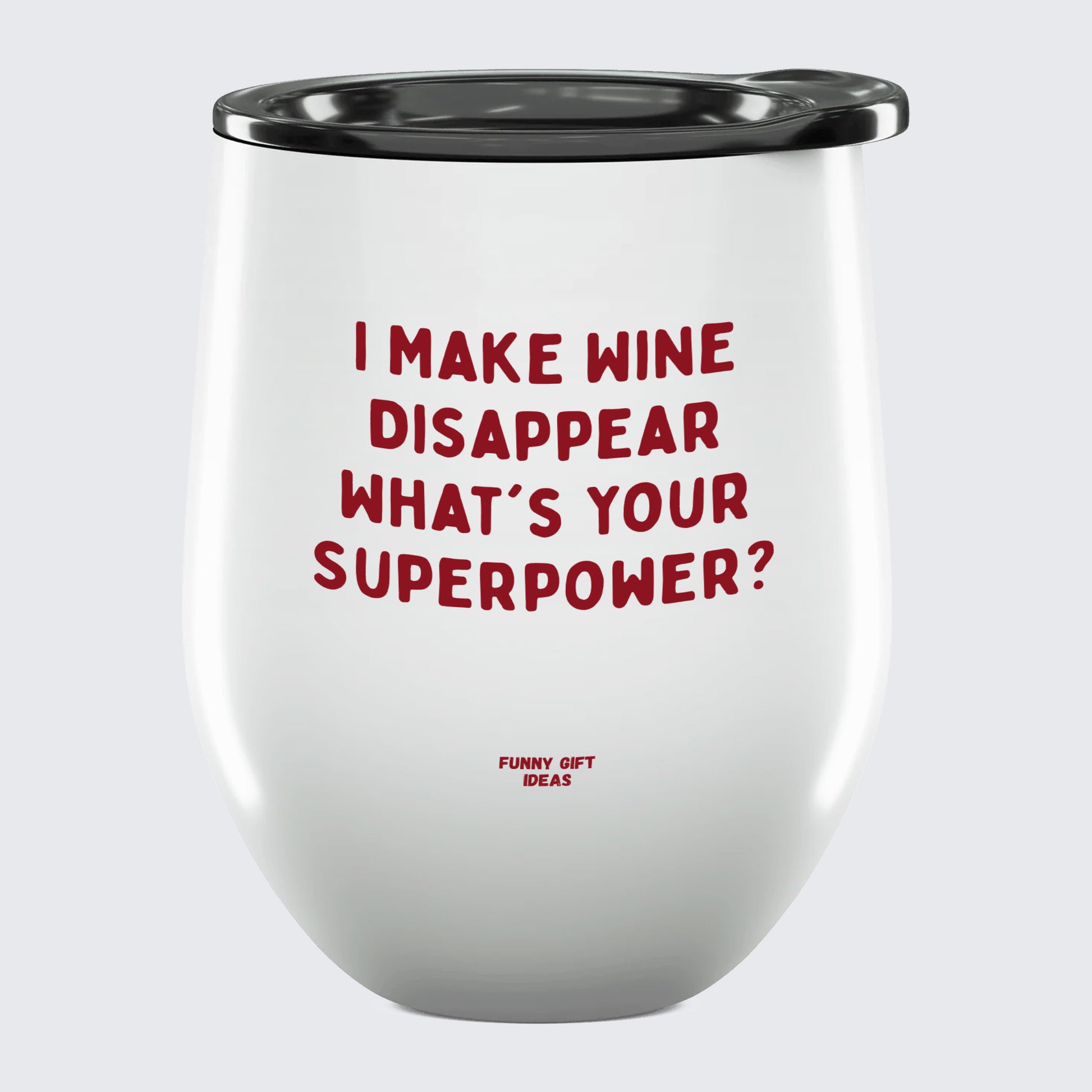 Wine Tumbler I Make Wine Disappear What's Your Superpower? - Unique and Funny Gift Shop