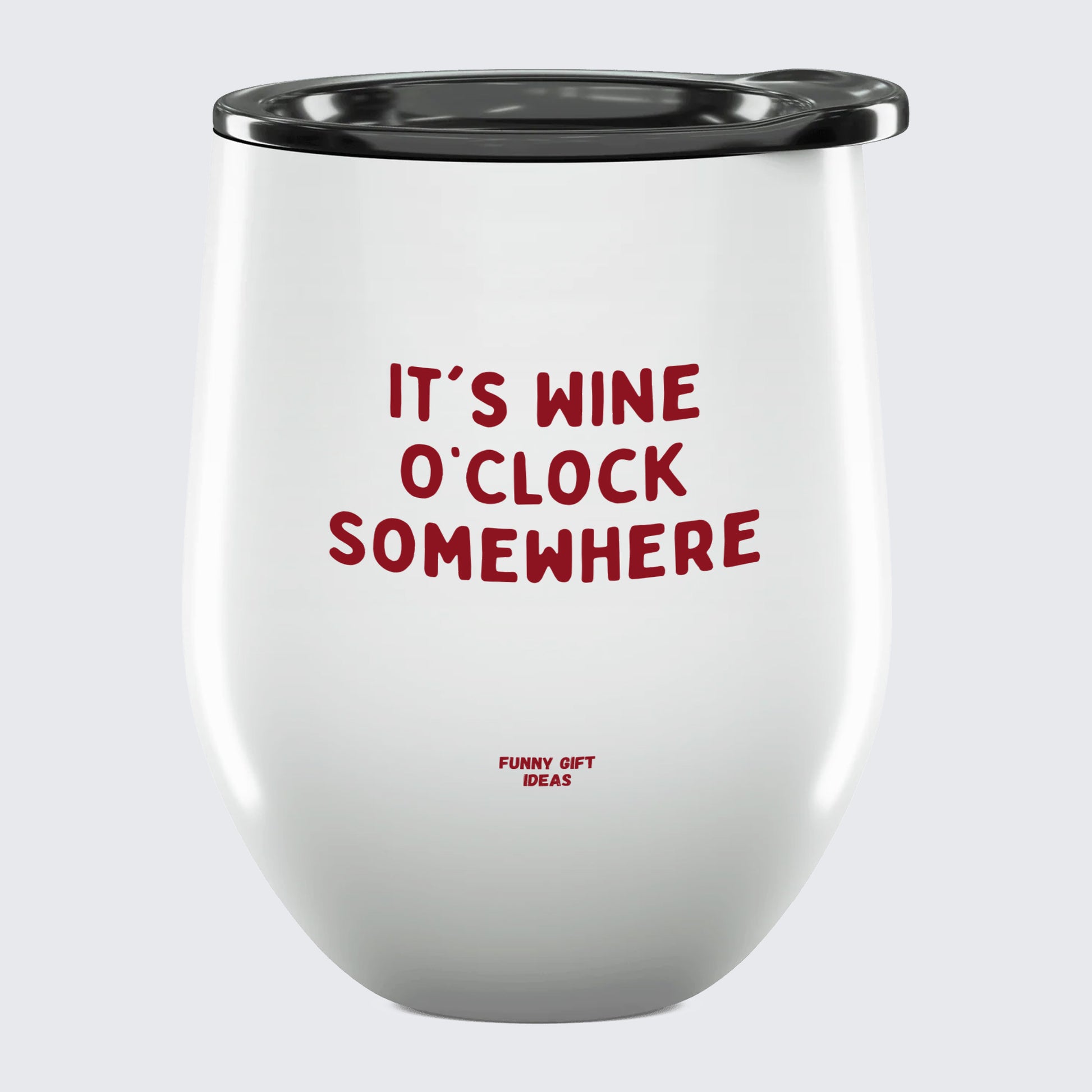 Wine Tumbler It's Wine O'clock Somewhere - Unique and Funny Gift Shop