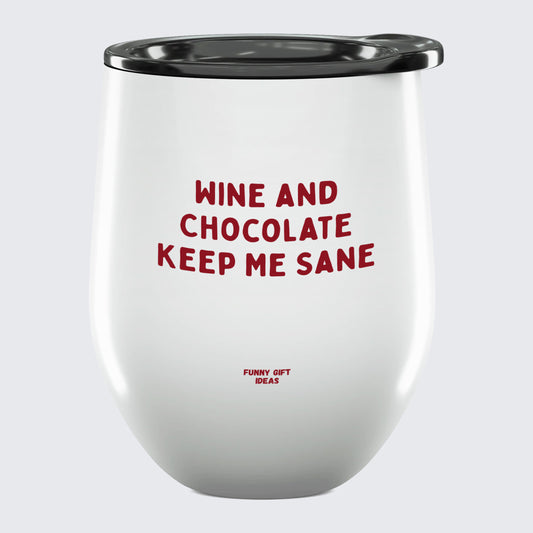 Wine Tumbler Wine and Chocolate Keep Me Sane - Unique and Funny Gift Shop