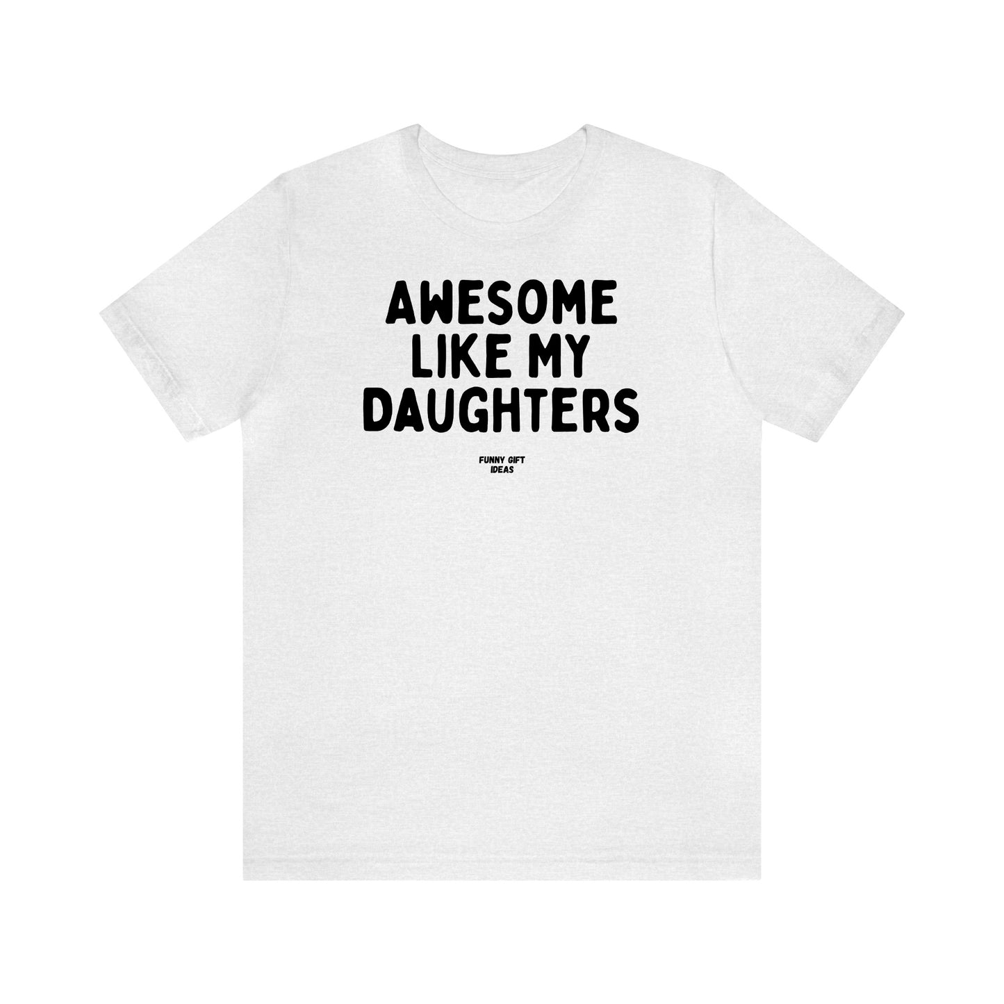 Funny Shirts for Women - Awesome Like My Daughters - Women's T Shirts