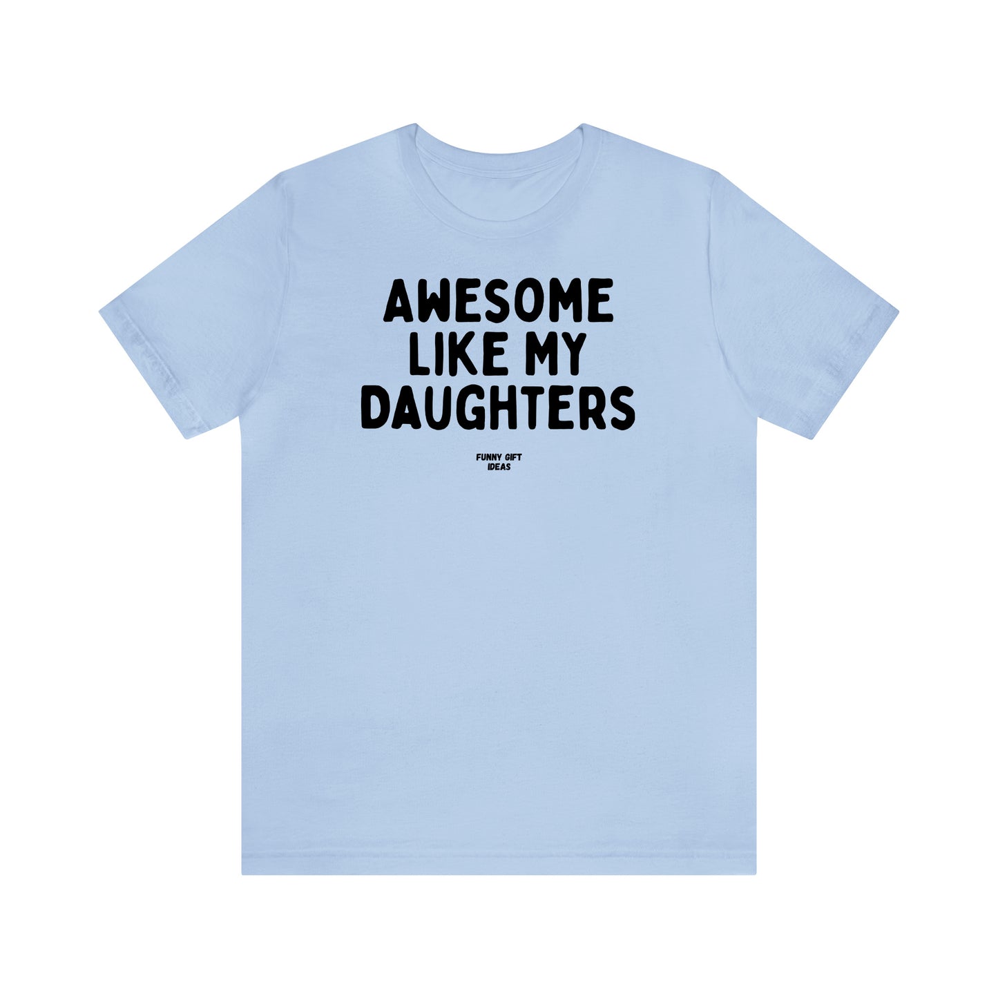 Funny Shirts for Women - Awesome Like My Daughters - Women's T Shirts