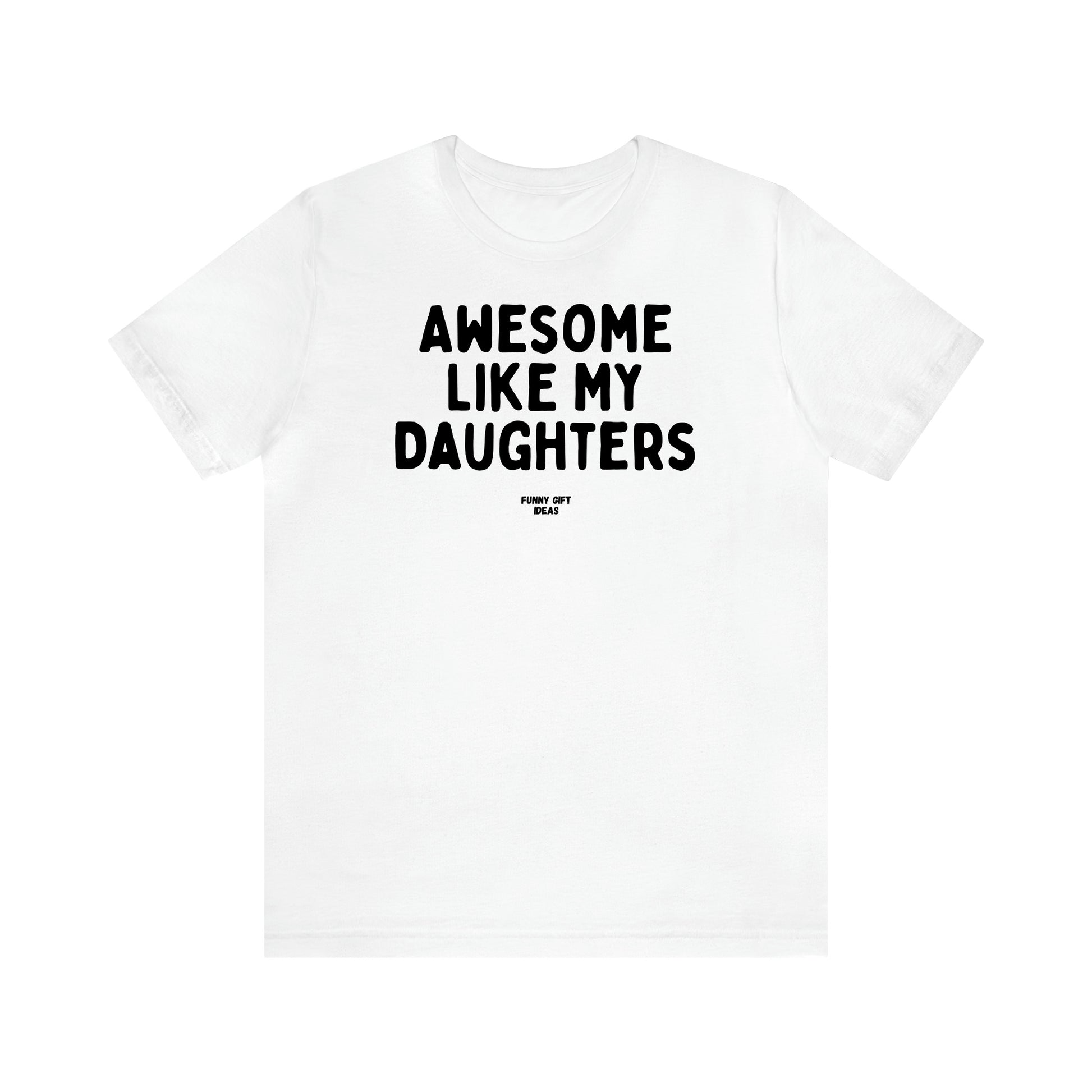 Women's T Shirts Awesome Like My Daughters - Funny Gift Ideas