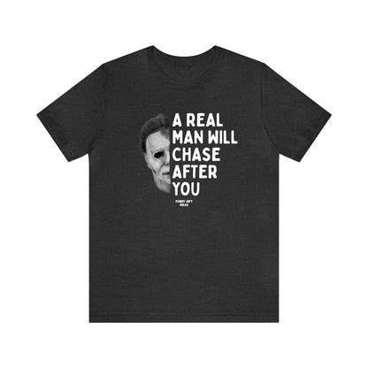 Funny Shirts for Women - A Real Man Will Chase After You - Women's T Shirts