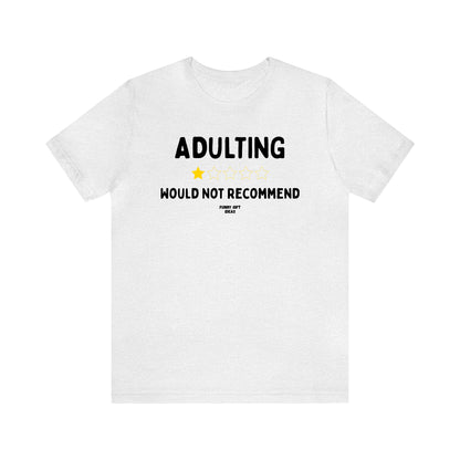 Funny Shirts for Women - Adulting | Would Not Recommend - Women's T Shirts