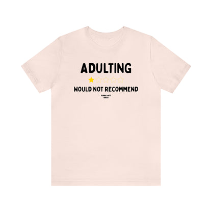 Funny Shirts for Women - Adulting | Would Not Recommend - Women's T Shirts