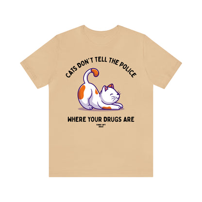 Funny Shirts for Women - Cats Don't Tell the Police Where Your Drugs Are - Women's T Shirts