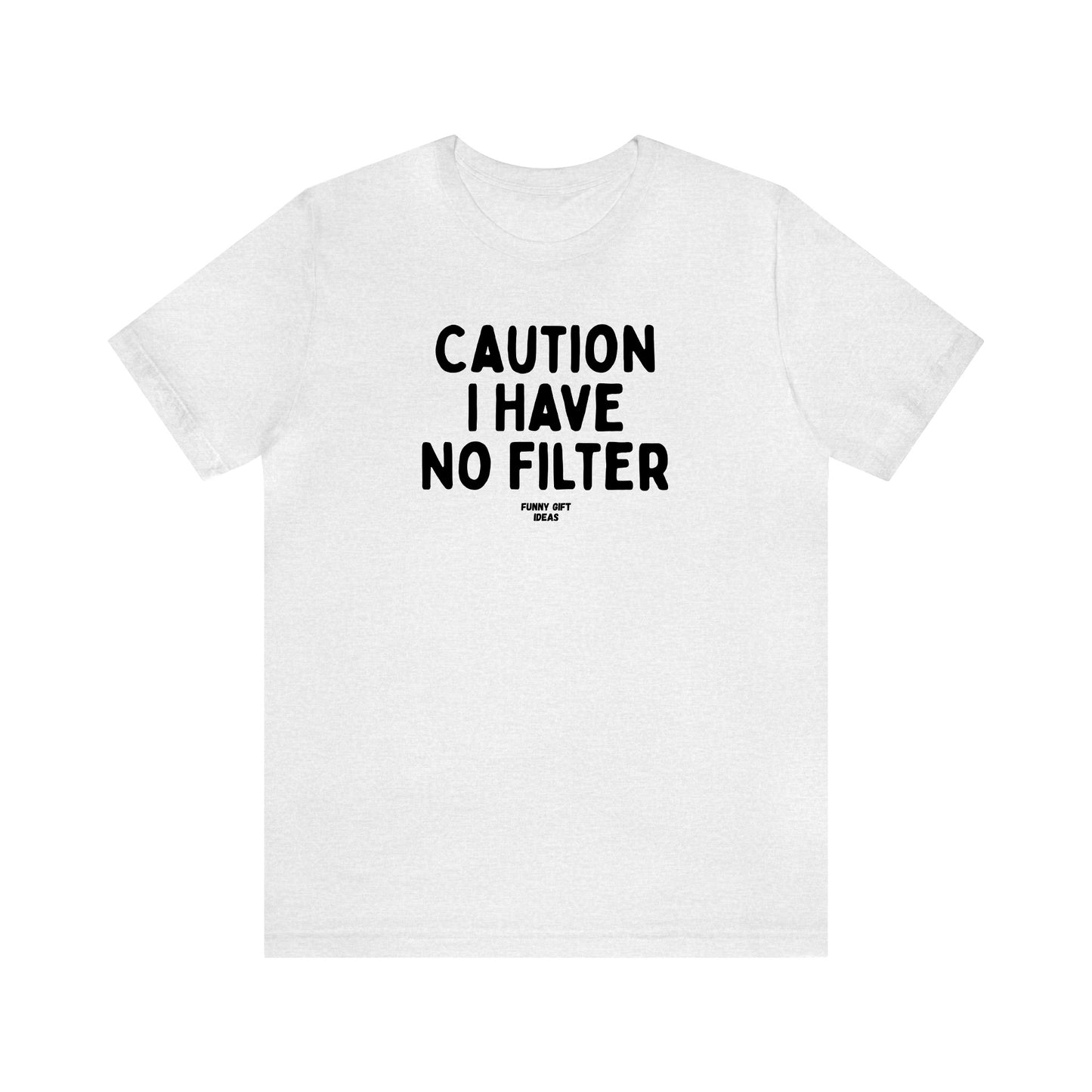 Funny Shirts for Women - Caution I Have No Filter - Women's T Shirts