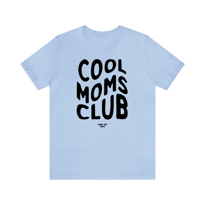 Funny Shirts for Women - Cool Moms Club - Women's T Shirts