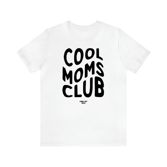 Women's T Shirts Cool Moms Club - Funny Gift Ideas