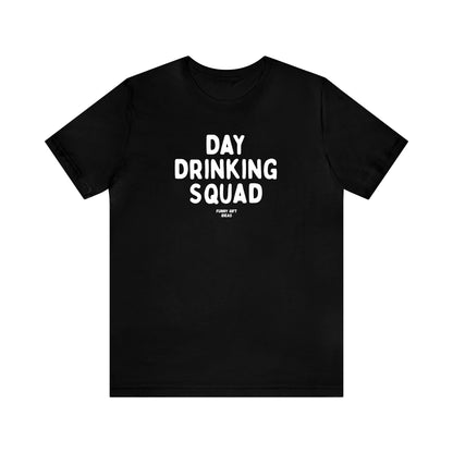 Funny Shirts for Women - Day Drinking Squad - Women's T Shirts