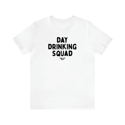 Women's T Shirts Day Drinking Squad - Funny Gift Ideas
