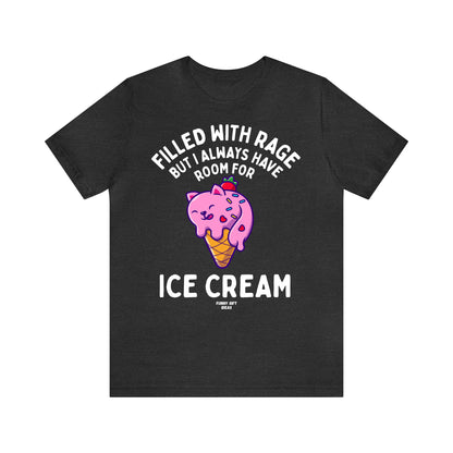 Funny Shirts for Women - Filled With Rage but I Always Have Room for Ice Cream - Women's T Shirts