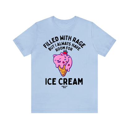 Funny Shirts for Women - Filled With Rage but I Always Have Room for Ice Cream - Women's T Shirts