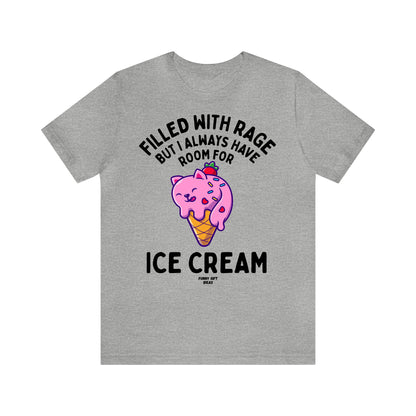 Funny Shirts for Women - Filled With Rage but I Always Have Room for Ice Cream - Women's T Shirts