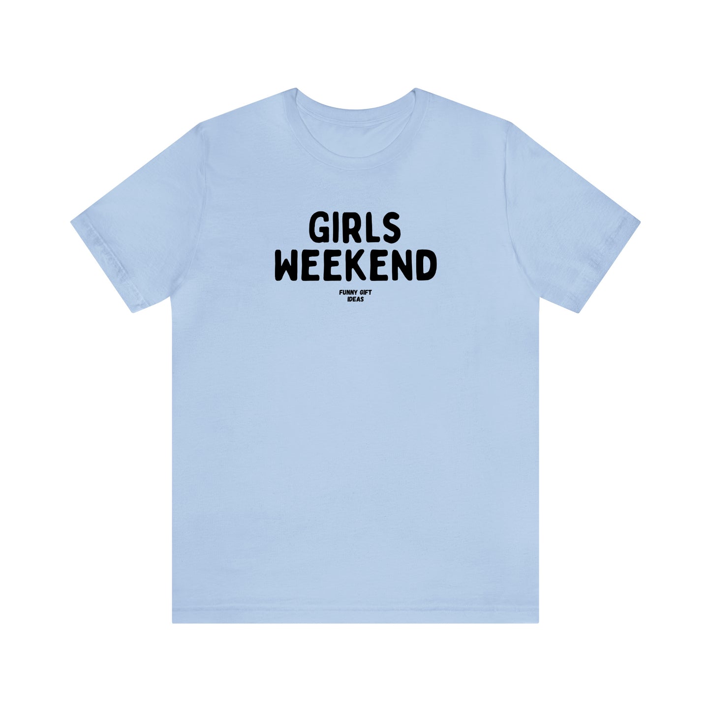 Funny Shirts for Women - Girls Weekend - Women's T Shirts