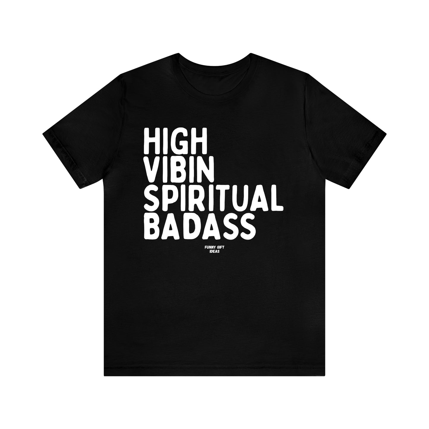 Funny Shirts for Women - High Vibin Spiritual Badass - Women's T Shirts