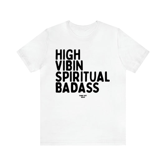 Women's T Shirts High Vibin Spiritual Badass - Funny Gift Ideas