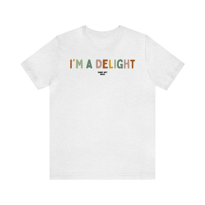 Funny Shirts for Women - I'm a Delight - Women's T Shirts