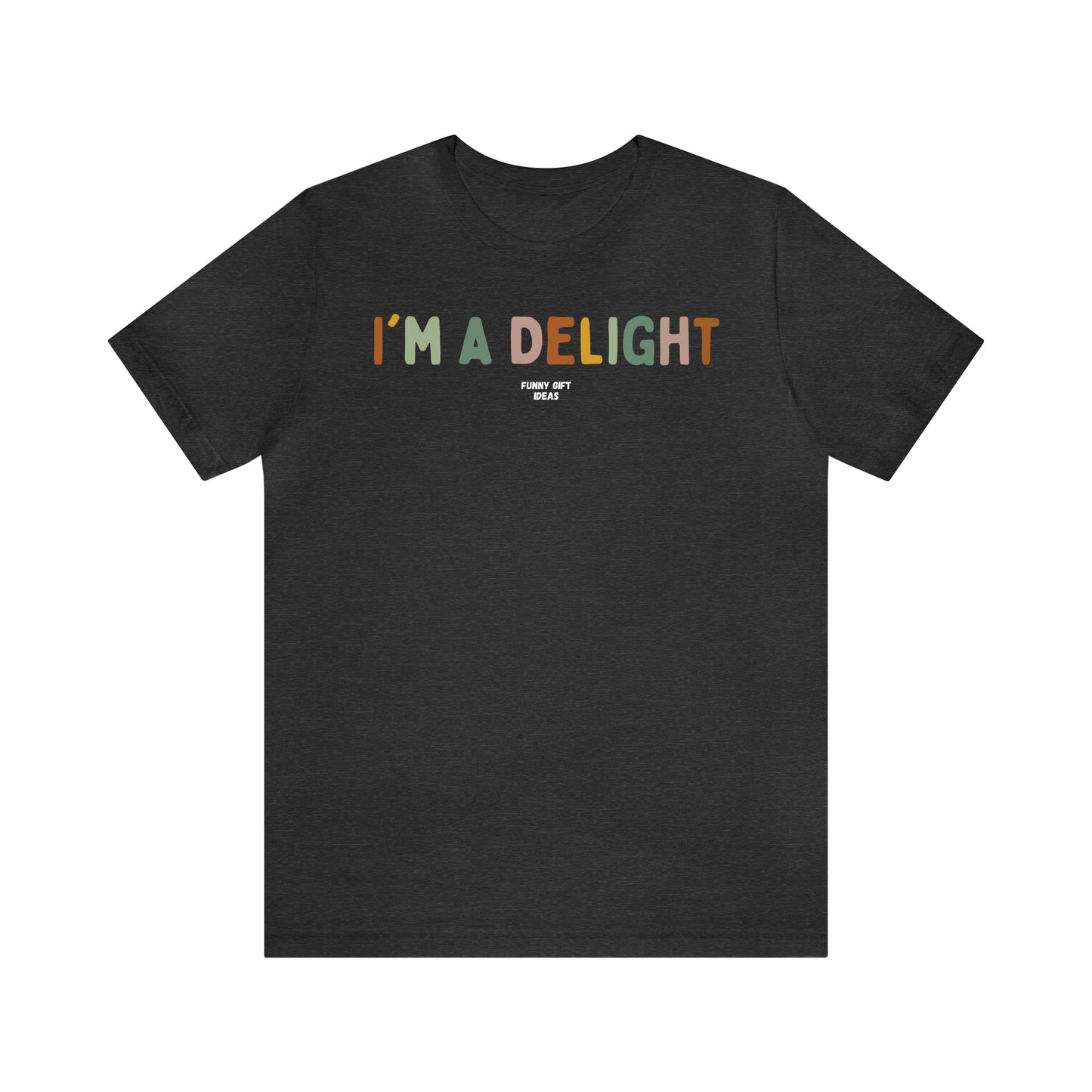 Funny Shirts for Women - I'm a Delight - Women's T Shirts