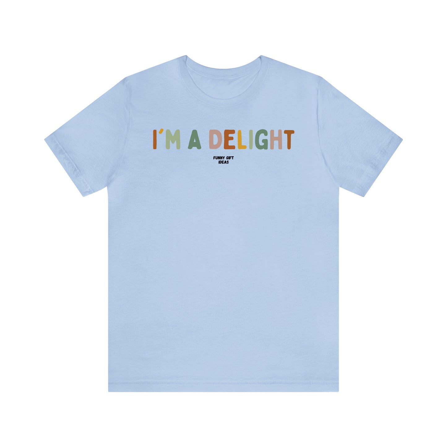 Funny Shirts for Women - I'm a Delight - Women's T Shirts