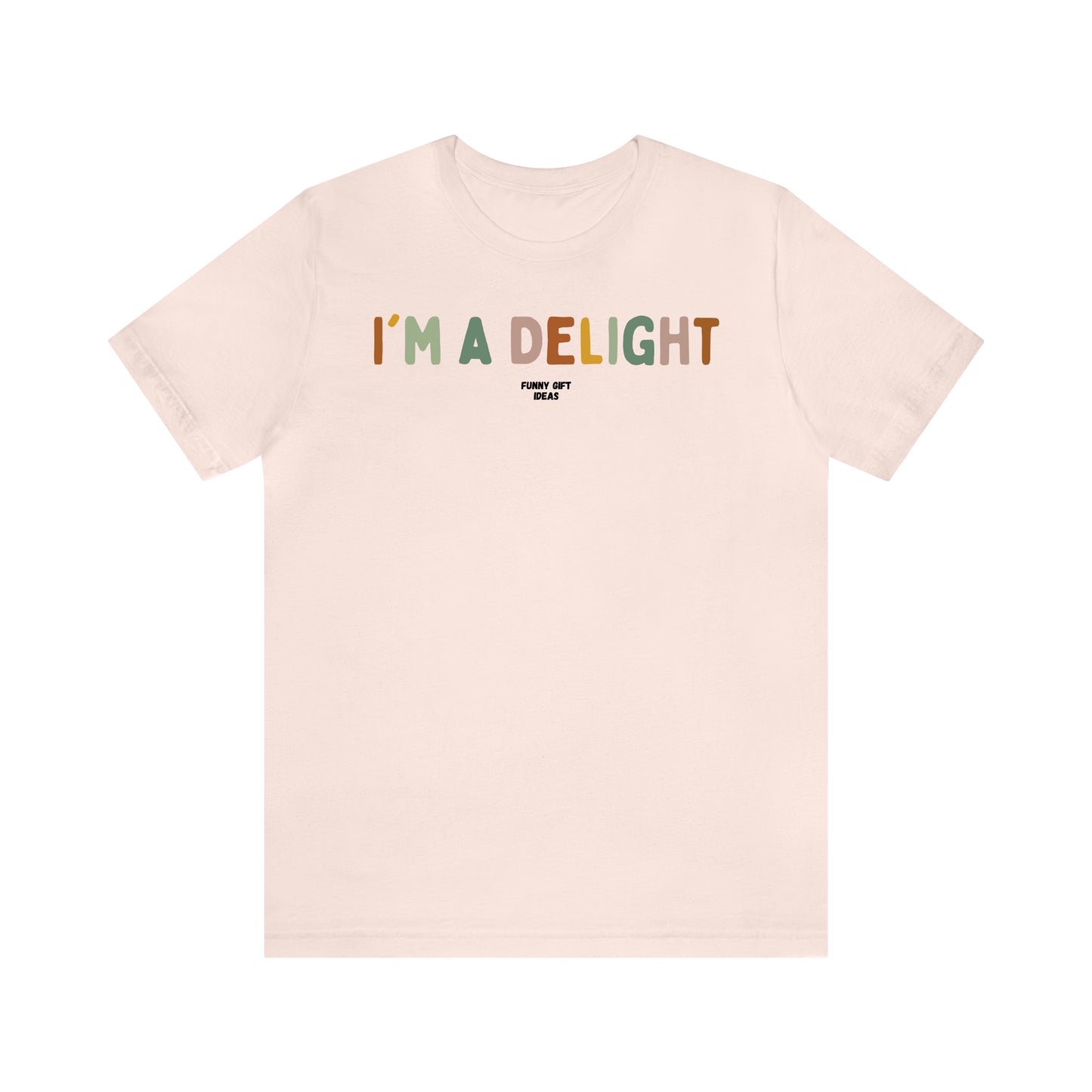 Funny Shirts for Women - I'm a Delight - Women's T Shirts