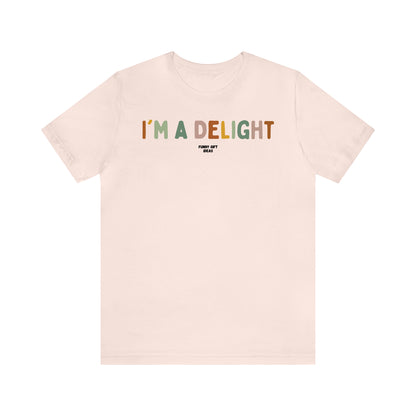 Funny Shirts for Women - I'm a Delight - Women's T Shirts