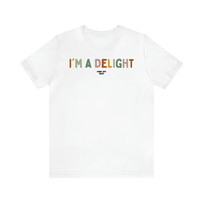 Women's T Shirts I'm a Delight - Funny Gift Ideas